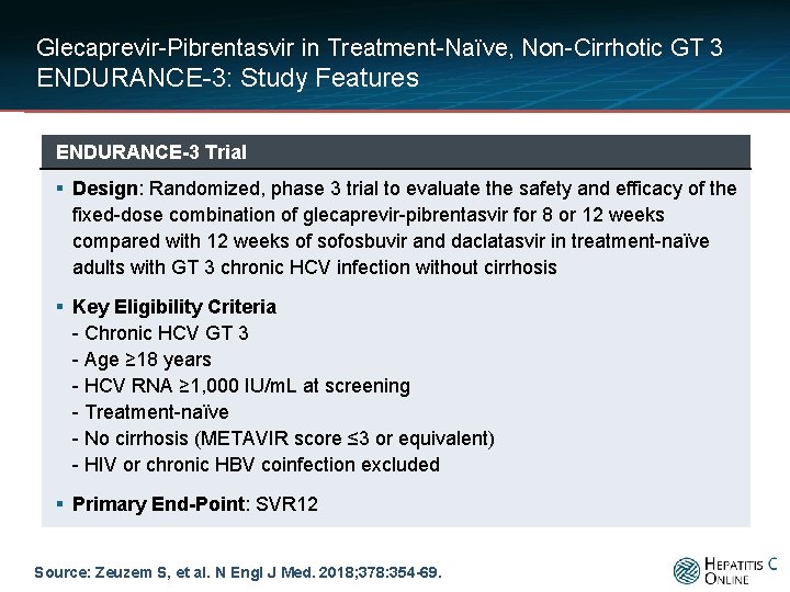 Glecaprevir-Pibrentasvir in Treatment-Naïve, Non-Cirrhotic GT 3 ENDURANCE-3: Study Features ENDURANCE-3 Trial § Design: Randomized,