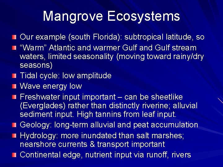 Mangrove Ecosystems Our example (south Florida): subtropical latitude, so “Warm” Atlantic and warmer Gulf