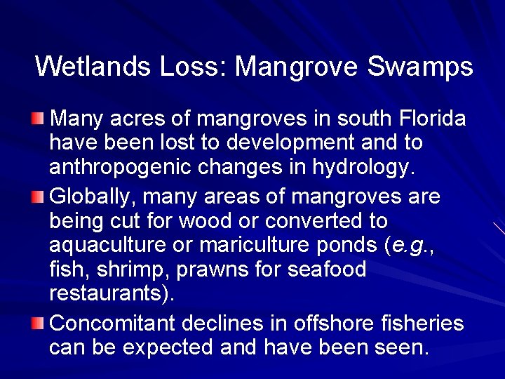 Wetlands Loss: Mangrove Swamps Many acres of mangroves in south Florida have been lost