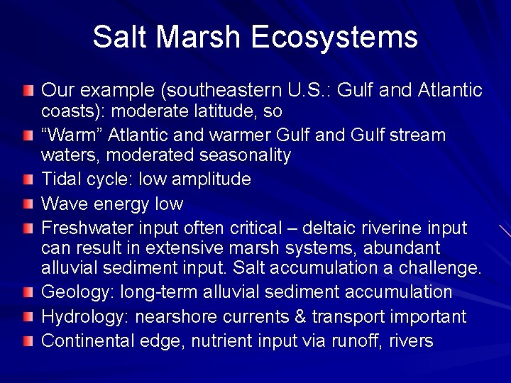 Salt Marsh Ecosystems Our example (southeastern U. S. : Gulf and Atlantic coasts): moderate