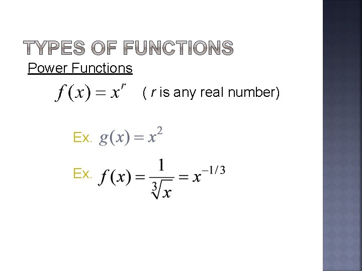 Power Functions ( r is any real number) Ex. 