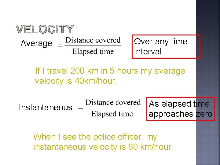 Average Over any time interval If I travel 200 km in 5 hours my