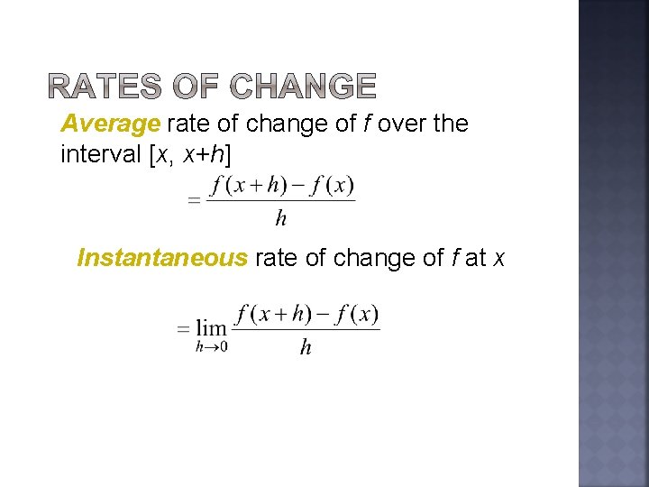 Average rate of change of f over the interval [x, x+h] Instantaneous rate of