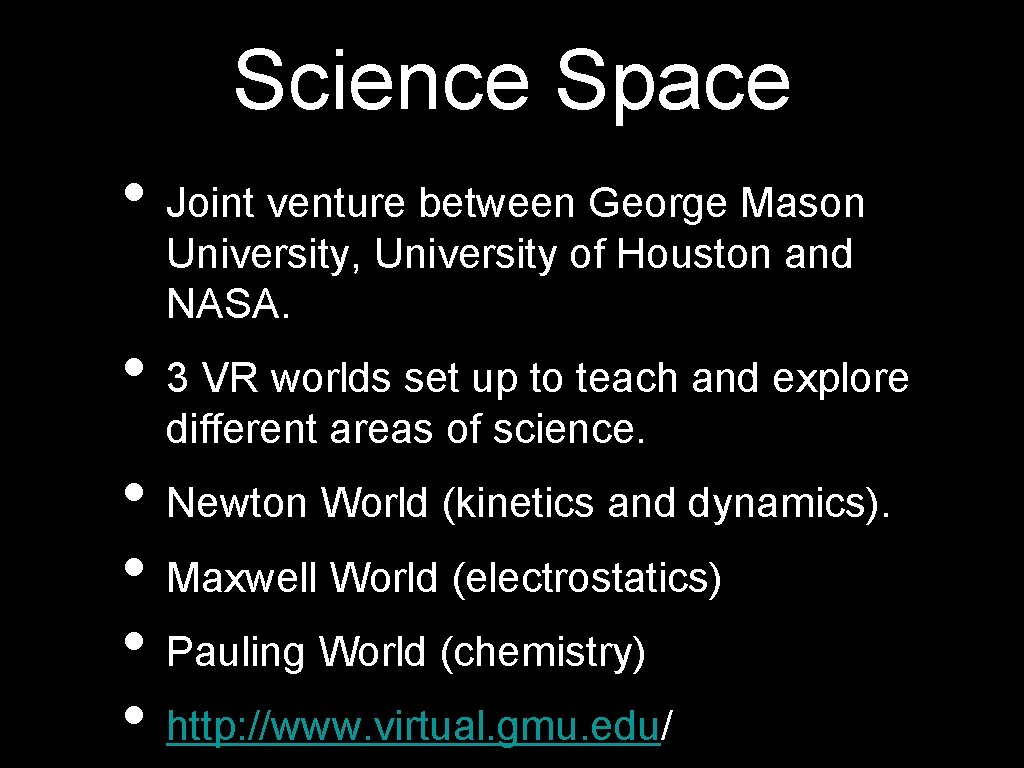 Science Space • Joint venture between George Mason University, University of Houston and NASA.