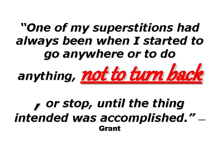 “One of my superstitions had always been when I started to go anywhere or