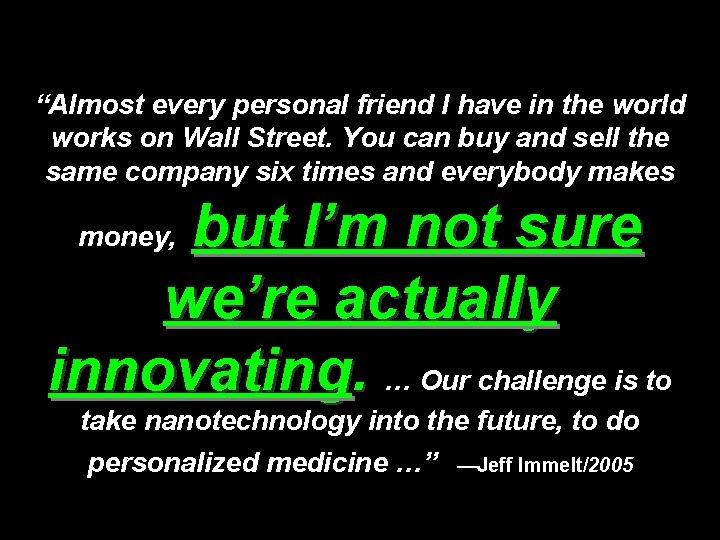 “Almost every personal friend I have in the world works on Wall Street. You