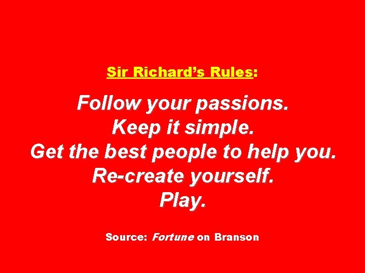 Sir Richard’s Rules: Follow your passions. Keep it simple. Get the best people to