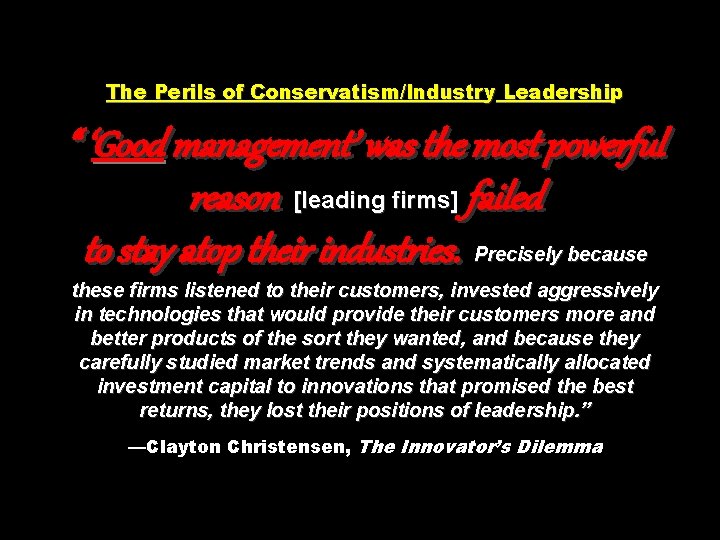 The Perils of Conservatism/Industry Leadership “ ‘Good management’ was the most powerful reason [leading