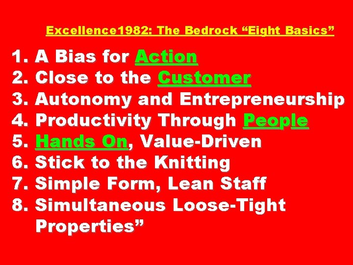 Excellence 1982: The Bedrock “Eight Basics” 1. A Bias for Action 2. Close to