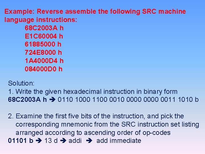 Example: Reverse assemble the following SRC machine language instructions: 68 C 2003 A h