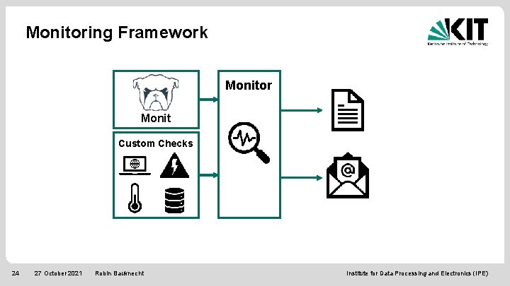Monitoring Framework Monitor Monit Custom Checks 24 27 October 2021 Robin Bauknecht Institute for