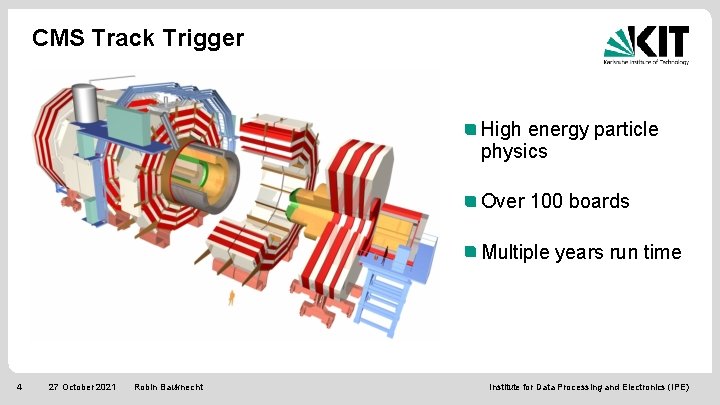 CMS Track Trigger High energy particle physics Over 100 boards Multiple years run time