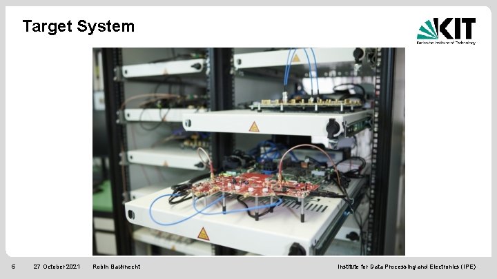 Target System 5 27 October 2021 Robin Bauknecht Institute for Data Processing and Electronics