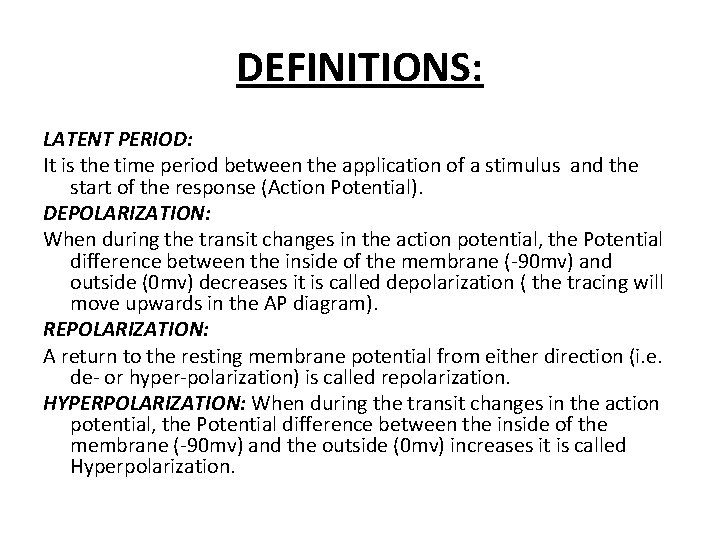 DEFINITIONS: LATENT PERIOD: It is the time period between the application of a stimulus