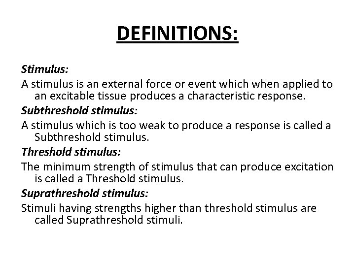 DEFINITIONS: Stimulus: A stimulus is an external force or event which when applied to