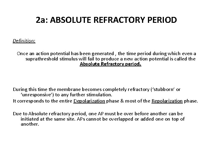 2 a: ABSOLUTE REFRACTORY PERIOD Definition: Once an action potential has been generated ,