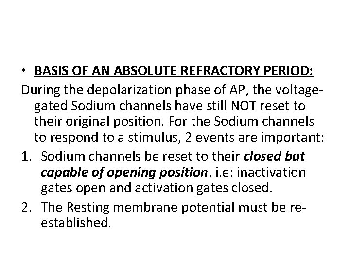  • BASIS OF AN ABSOLUTE REFRACTORY PERIOD: During the depolarization phase of AP,