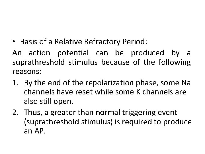  • Basis of a Relative Refractory Period: An action potential can be produced