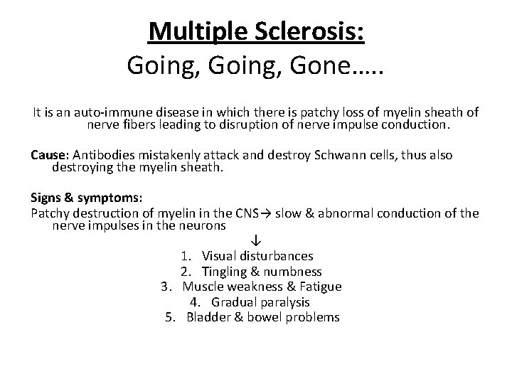 Multiple Sclerosis: Going, Gone…. . It is an auto-immune disease in which there is