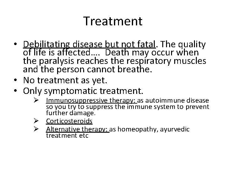 Treatment • Debilitating disease but not fatal. The quality of life is affected…. Death