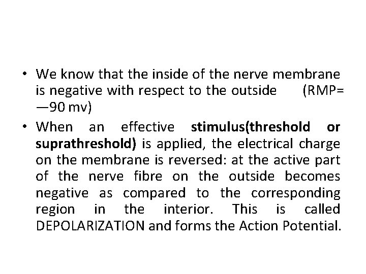  • We know that the inside of the nerve membrane is negative with