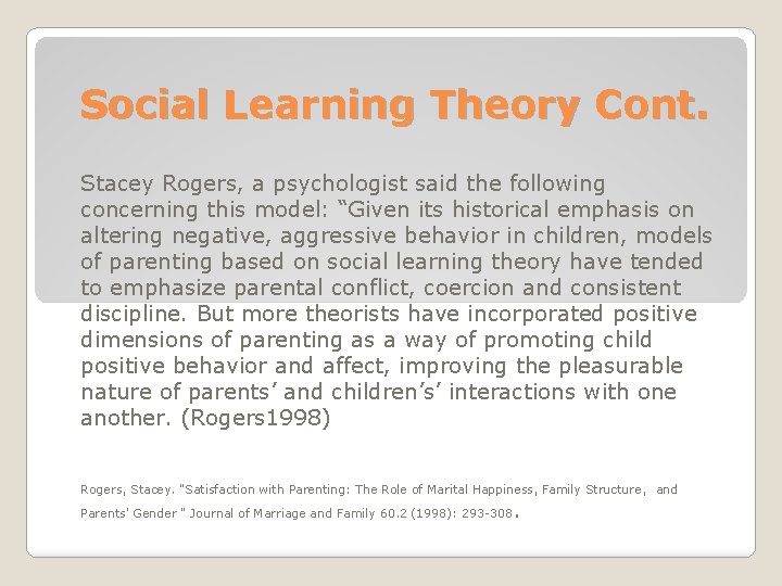 Social Learning Theory Cont. Stacey Rogers, a psychologist said the following concerning this model: