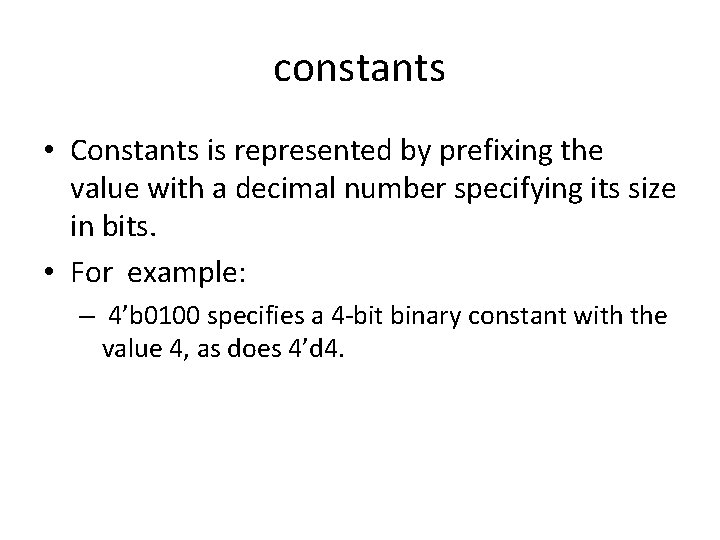 constants • Constants is represented by prefixing the value with a decimal number specifying