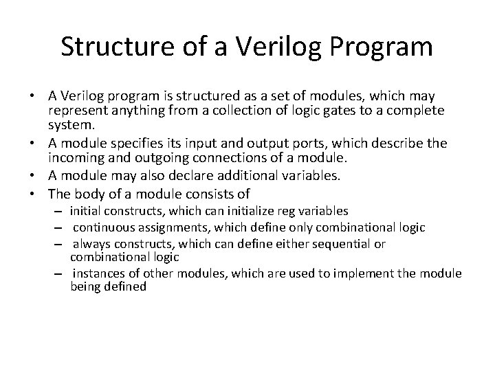 Structure of a Verilog Program • A Verilog program is structured as a set