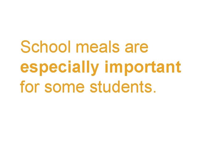 School meals are especially important for some students. parts 
