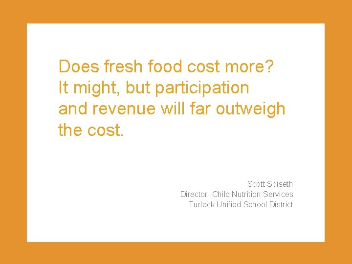 Does fresh food cost more? It might, but participation and revenue will far outweigh