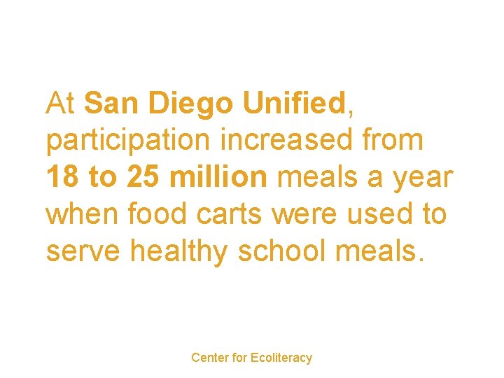 At San Diego Unified, participation increased from 18 to 25 million meals a year