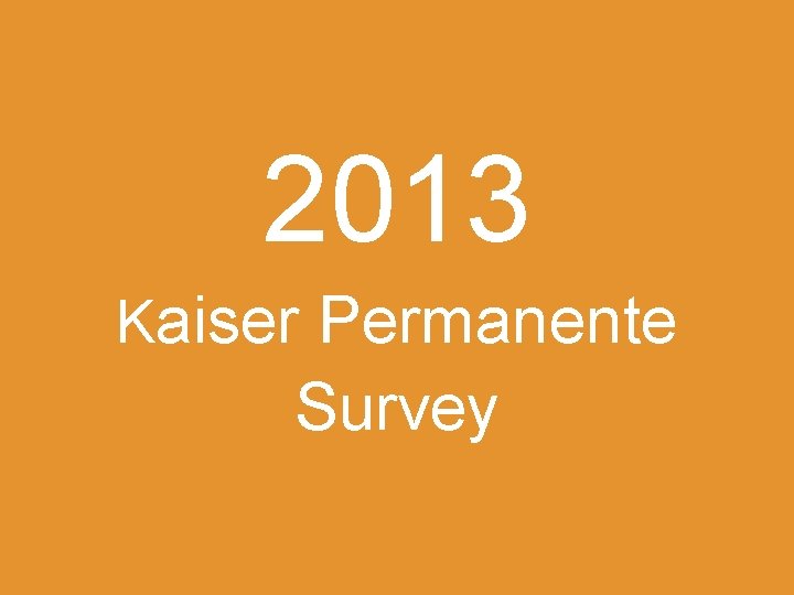 2013 Kaiser Permanente Survey 