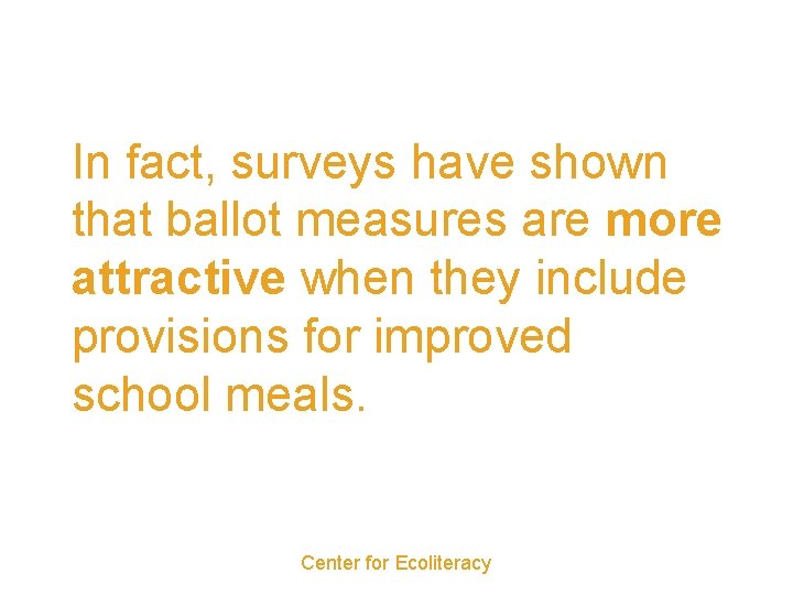 In fact, surveys have shown that ballot measures are more attractive when they include