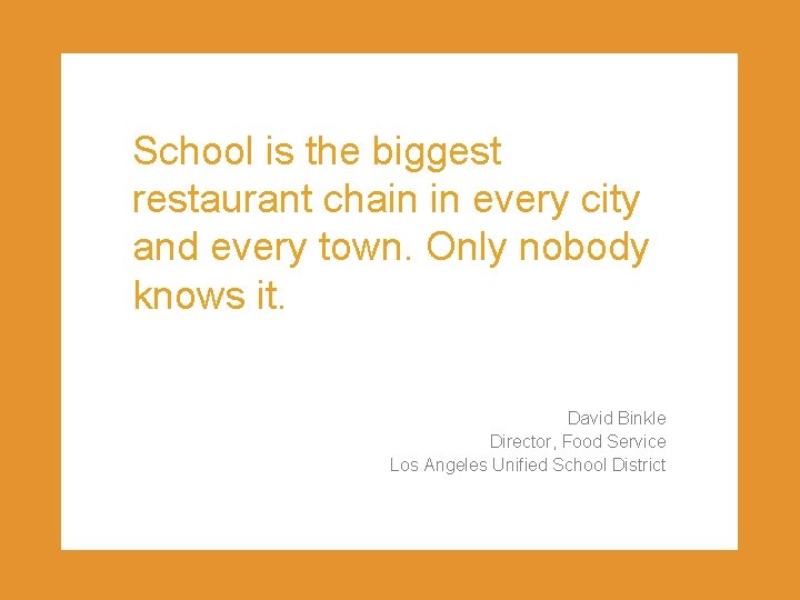 School is the biggest restaurant chain in every city and every town. Only nobody