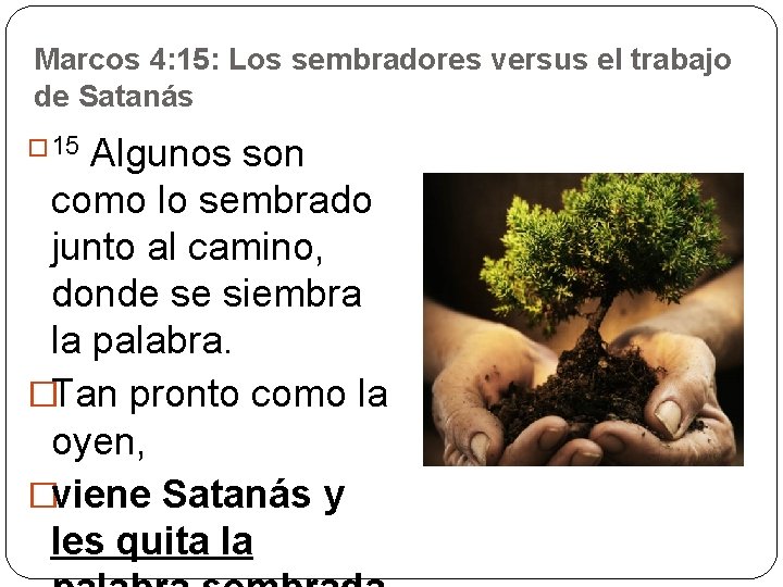 Marcos 4: 15: Los sembradores versus el trabajo de Satanás Algunos son como lo