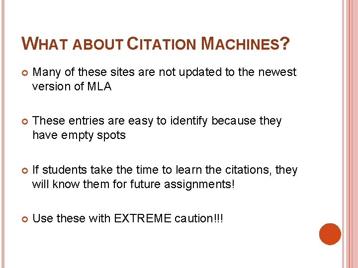 WHAT ABOUT CITATION MACHINES? Many of these sites are not updated to the newest