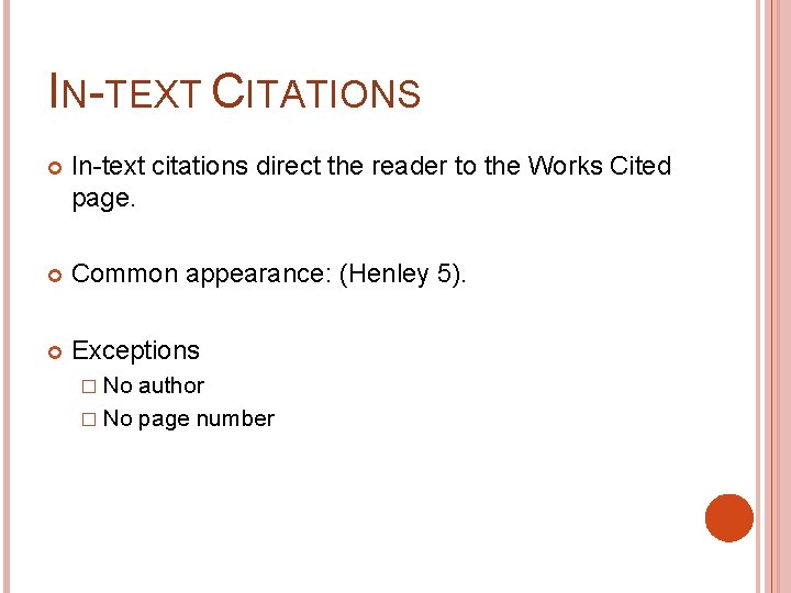 IN-TEXT CITATIONS In-text citations direct the reader to the Works Cited page. Common appearance: