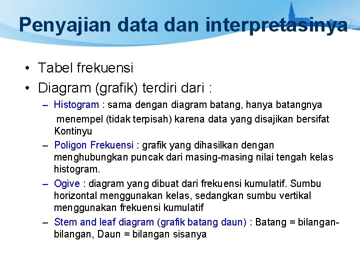 Penyajian data dan interpretasinya • Tabel frekuensi • Diagram (grafik) terdiri dari : –