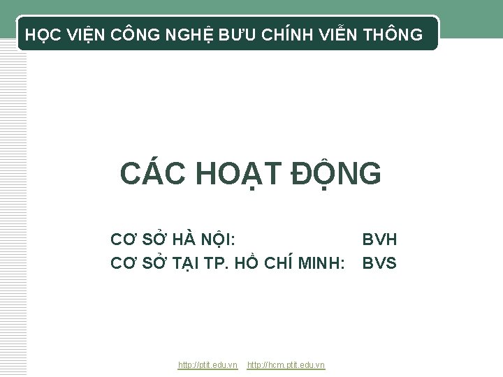 HỌC VIỆN CÔNG NGHỆ BƯU CHÍNH VIỄN THÔNG CÁC HOẠT ĐỘNG CƠ SỞ HÀ