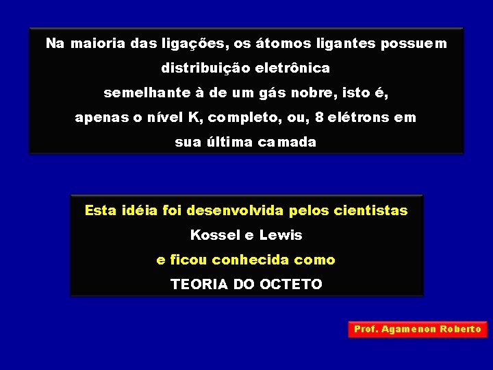 Na maioria das ligações, os átomos ligantes possuem distribuição eletrônica semelhante à de um