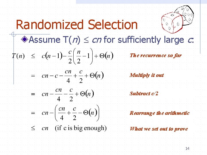 Randomized Selection Assume T(n) cn for sufficiently large c: The recurrence so far What