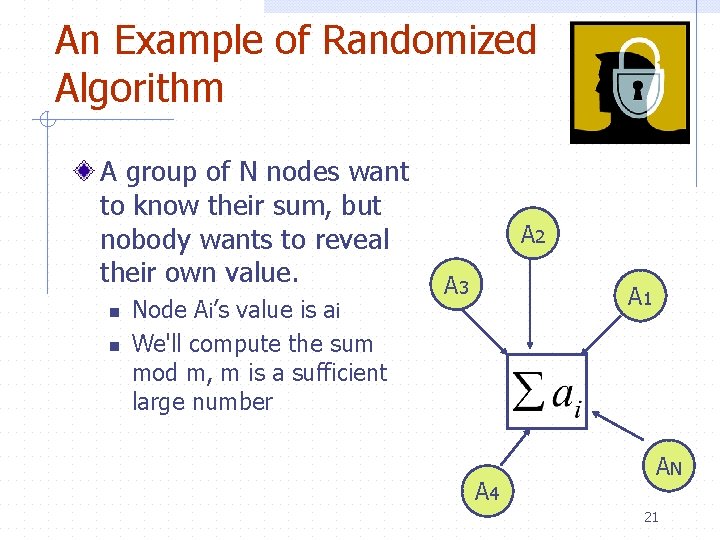 An Example of Randomized Algorithm A group of N nodes want to know their