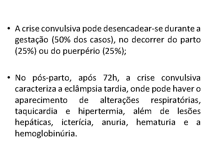  • A crise convulsiva pode desencadear-se durante a gestação (50% dos casos), no