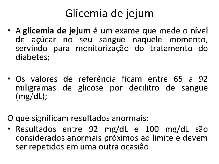 Glicemia de jejum • A glicemia de jejum é um exame que mede o