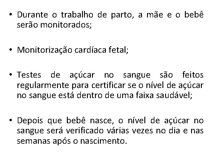  • Durante o trabalho de parto, a mãe e o bebê serão monitorados;