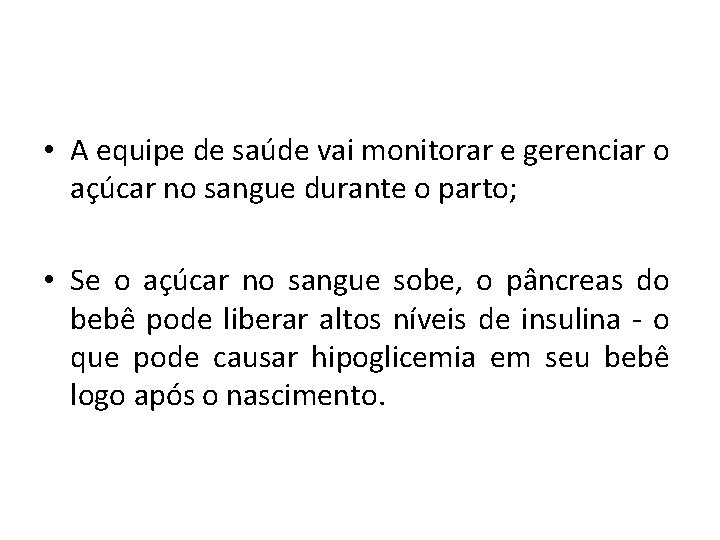  • A equipe de saúde vai monitorar e gerenciar o açúcar no sangue