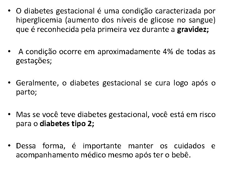  • O diabetes gestacional é uma condição caracterizada por hiperglicemia (aumento dos níveis