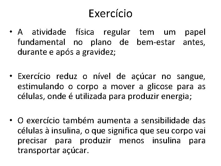 Exercício • A atividade física regular tem um papel fundamental no plano de bem-estar