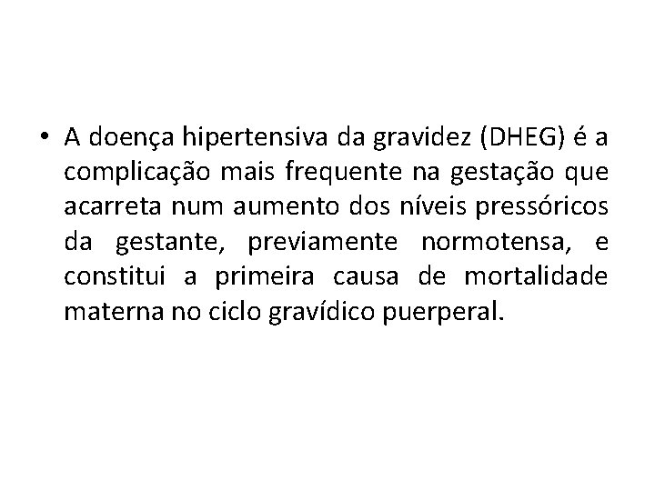  • A doença hipertensiva da gravidez (DHEG) é a complicação mais frequente na