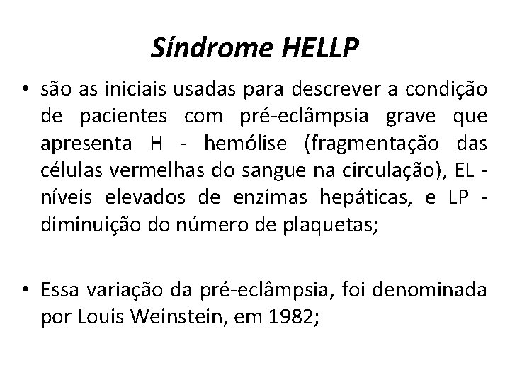 Síndrome HELLP • são as iniciais usadas para descrever a condição de pacientes com